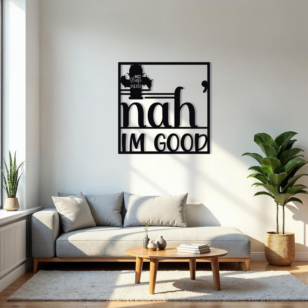 Nah im Good Metal Wall Decor, Wall Quotes Frame Metal Wall Decor, indoor Outdoor Decor